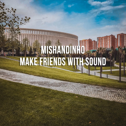 Mishandinho-Make Friends with Sound