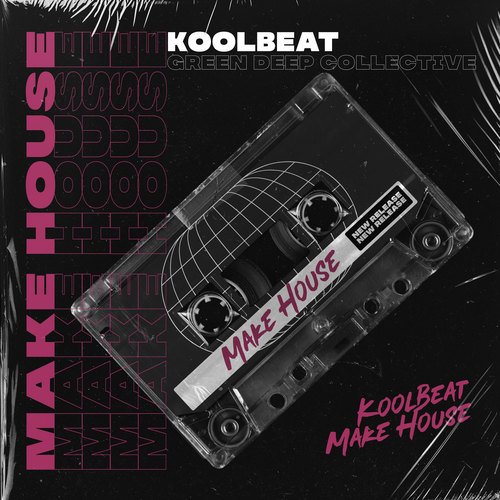 KoolBeat, Green Deep-Make House