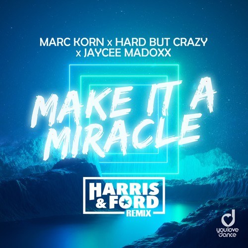 Marc Korn, Hard But Crazy, Jaycee Madoxx, Harris & Ford-Make It a Miracle (Harris & Ford Remix)