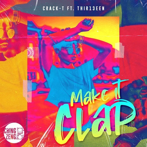 Crack-T, Thir13een-Make It Clap