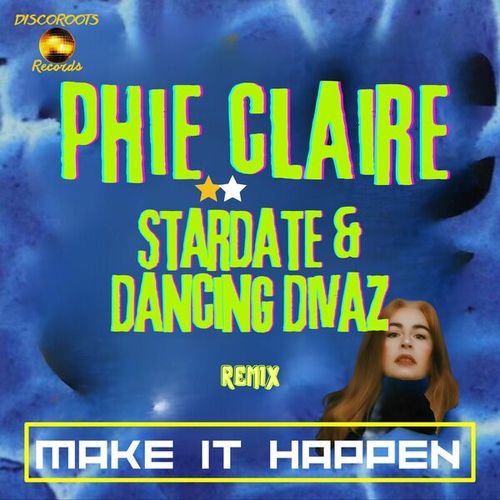 Phie Claire, Stardate, Dancing Divaz-Make It Happen