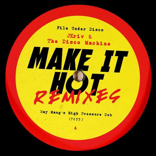 JKriv & The Disco Machine, Ray Mang, Pete Herbert, Dicky Trisco, Balako-Make It Hot Remixes