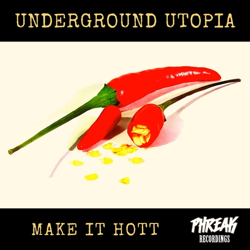 Underground Utopia-Make It Hott