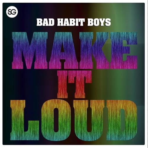 Bad Habit Boys-Make It Loud