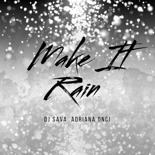 Dj Sava, Adriana Onci-Make It Rain