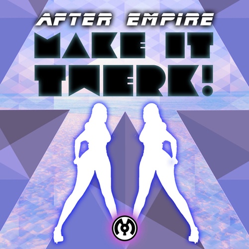 After Empire-Make It Twerk
