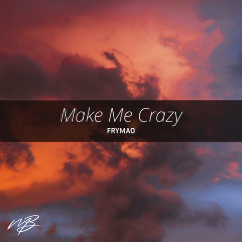 Frymao-Make Me Crazy
