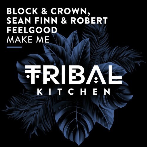 Block & Crown, Sean Finn, Robert Feelgood-Make Me (Extended Mix)