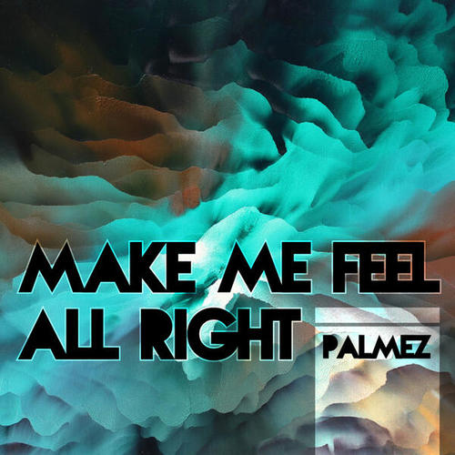 Palmez-Make Me Feel All Right