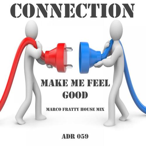 Connection-Make Me Feel Good