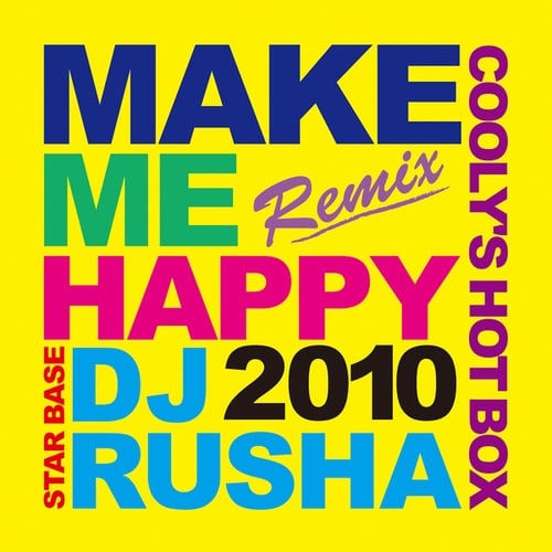 Cooly's Hot Box, DJ Rusha-Make Me Happy (DJ Rusha Remix)