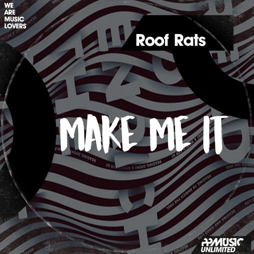 Roof Rats-Make Me It