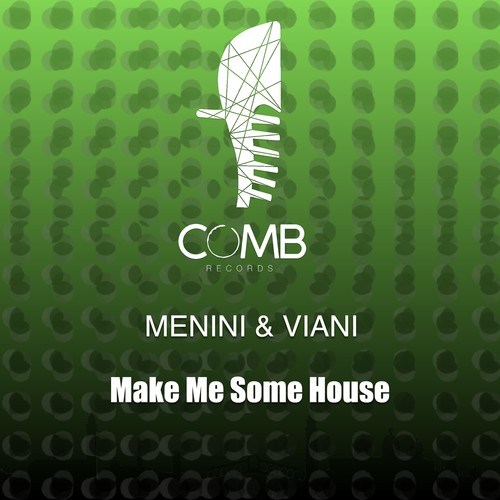 Menini & Viani-Make Me Some House