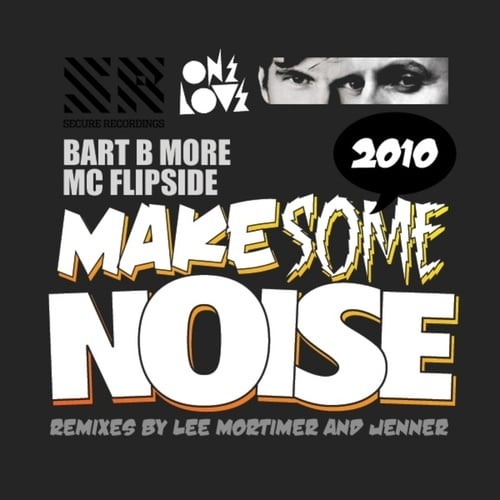 Bart B More, MC Flipside, Lee Mortimer-Make Some Noise 2010