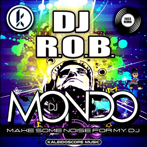 DJ R.O.B., DJ Mondo-Make Some Noise For My DJ