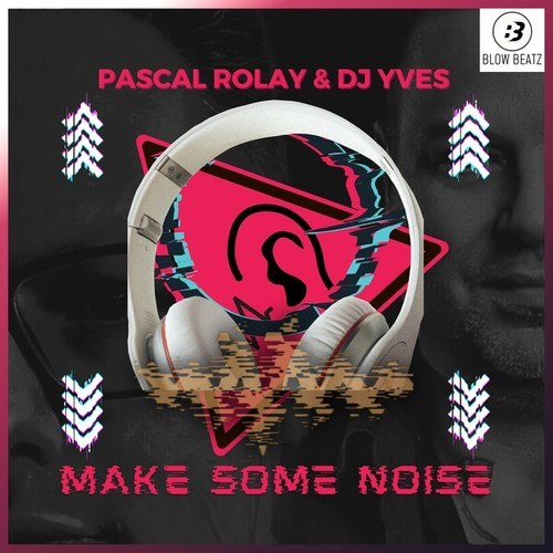 Pascal Rolay, DJ Yves-Make Some Noise
