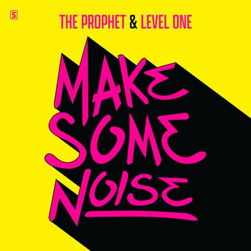 The Prophet, Level One-Make Some Noise
