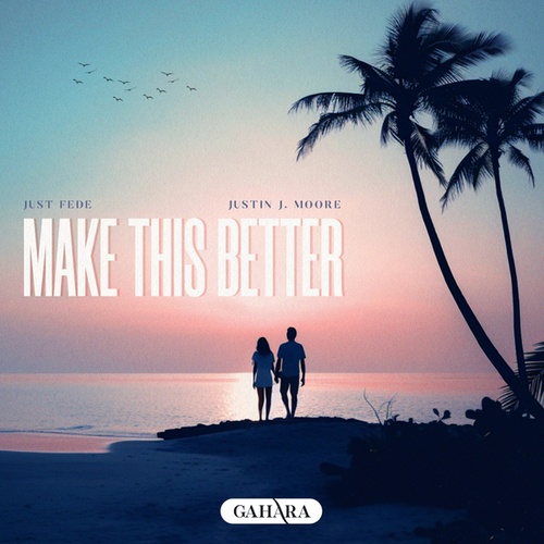Just Fede, Justin J. Moore-Make This Better