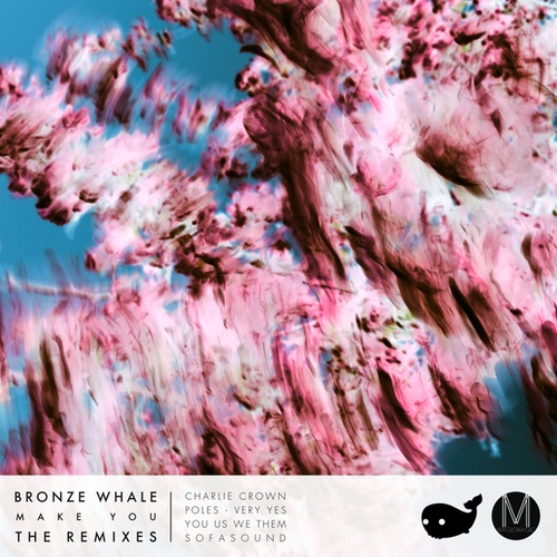 Bronze Whale, Charlie Crown, Poles, Very Yes, You Us We Them, Sofasound-Make You