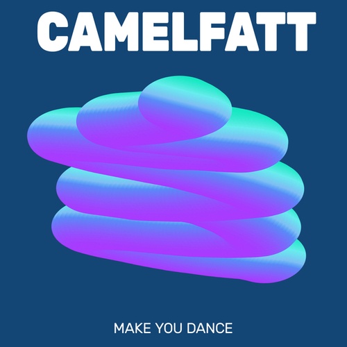 Camelfatt-Make You Dance