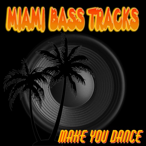 Miami Bass Tracks-Make you Dance