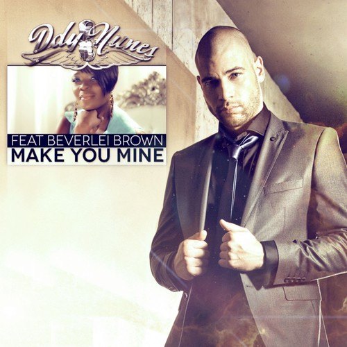 Ddy Nunes, Beverlei Brown-Make You Mine