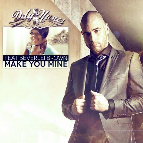 Ddy Nunes, Beverlei Brown-Make You Mine (Extended Version)