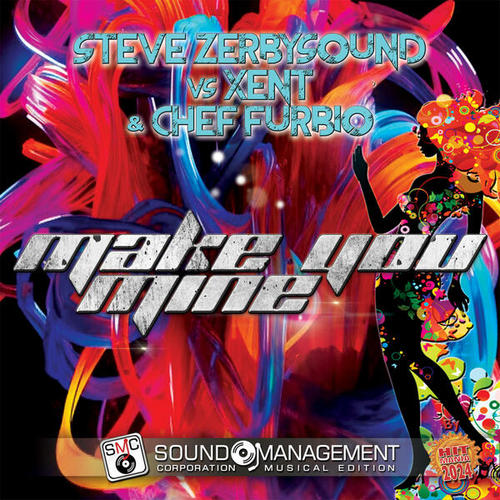 Steve Zerbysound, Xent, Chef Furbio-Make You Mine ( Hit Mania 2024 )