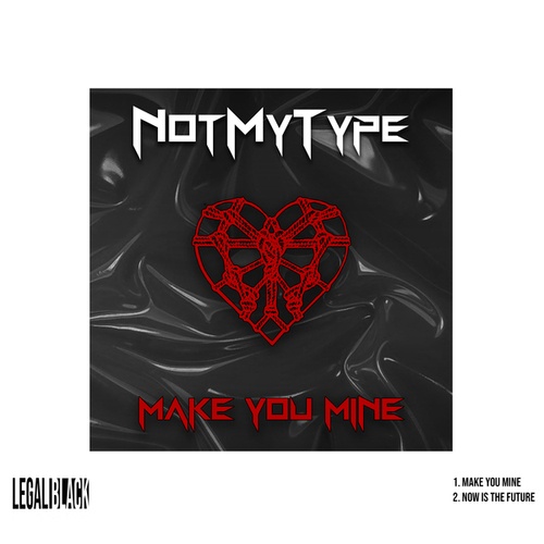 NOTMYTYPE-Make You Mine