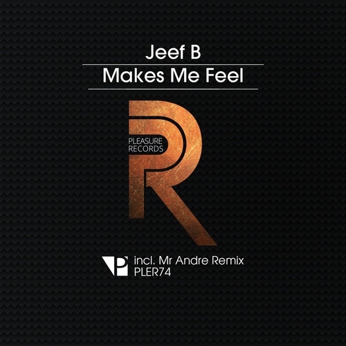 Jeef B, Mr Andre-Makes Me Feel