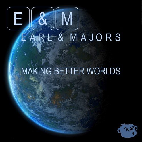 Earl & Majors-Making Better Worlds