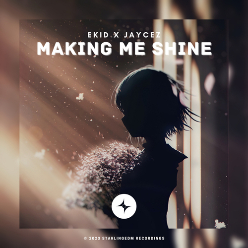 Ekid, Jaycez, StarlingEDM-Making Me Shine