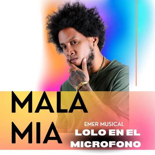 Lolo En El Micrófono, Emer Musical-Mala Mía