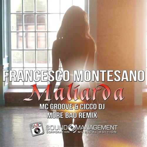 Francesco Montesano, Gregory G.-Maliarda ( Mc Groove & Cicco Dj More Bad Remix )