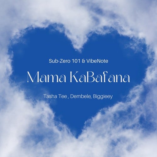 VibeNote, Dembele, Tasha Tee, Biggieey, Sub-Zero 101-Mama KaBafana