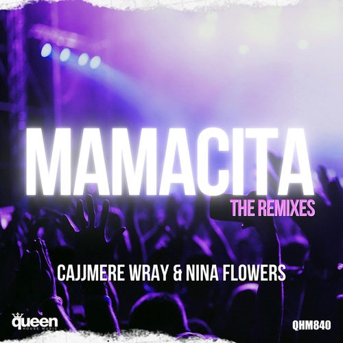 Cajjmere Wray , Nina Flowers, Daniel Cordova, Luis Vazquez, Pavblo Ibarra-Mamacita (The Remixes)