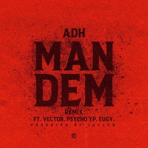 ADH, VECTOR, PsychoYP, Eugy-Man Dem (feat. Vector, PsychoYP and Eugy)