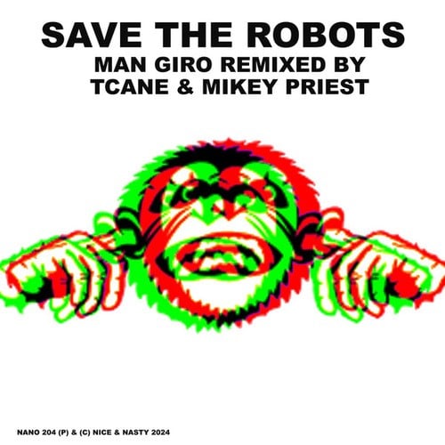 Save The Robots, TCane, Mikey Priest-Man Giro