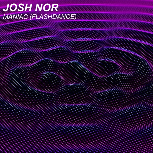 Josh Nor-Maniac (Flashdance)