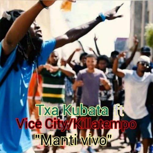 Vice City/Killatempo, Txa Kubata, Vice City, Killatempo-Manti Vivo