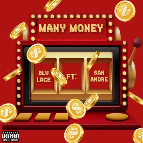 Blu Lace 16, San Andre-Many Money (feat. San Andre)