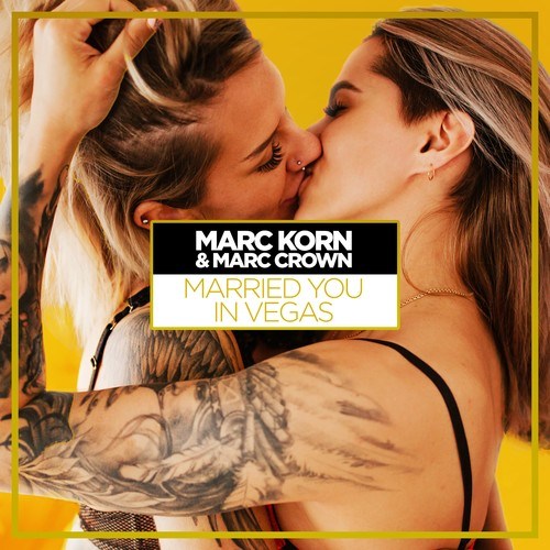 Marc Crown, Marc Korn, Bodybangers-Married You in Vegas