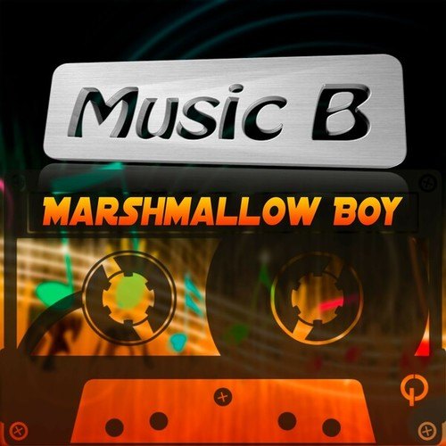 Music B-Marshmallow Boy