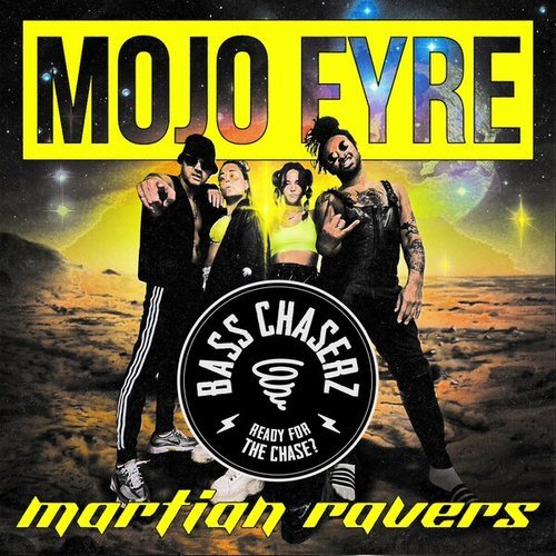 MOJO FYRE, Bass Chaserz-Martian Ravers