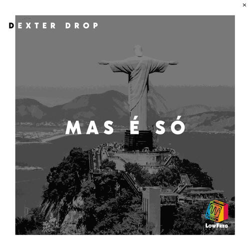 Dexter Drop-Mas é Só