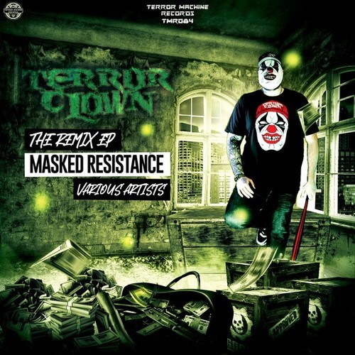 TerrorClown, Dedicator, Killer MC, Sodiak, Sick Impact, Emphaser, Epic Aggressive, The Mother Fucker-Masked Resistance (Remix EP)