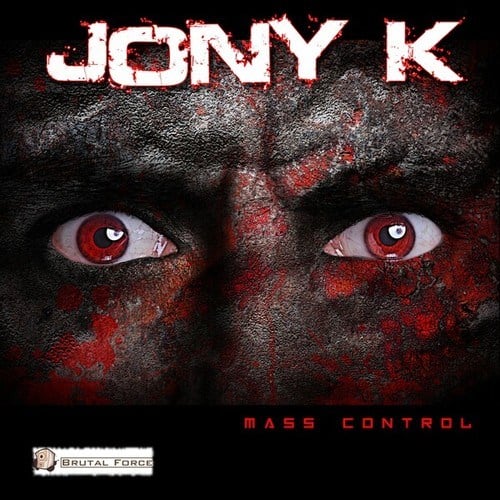 Jony K, Brutal Force, Hardnoiser-Mass Control