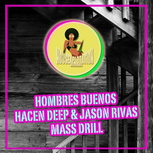 Hombres Buenos Hacen Deep, Jason Rivas-Mass Drill