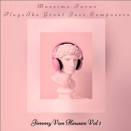 Massimo Faraò Plays the Great Composers - Jimmy Van Heusen, Vol. 1