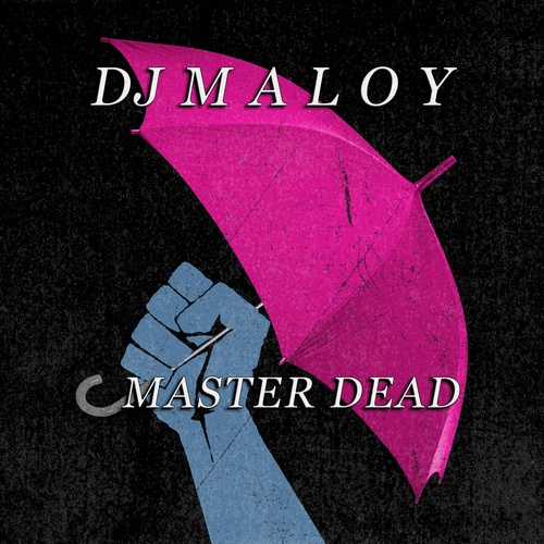 DJ M A L O Y-Master Dead